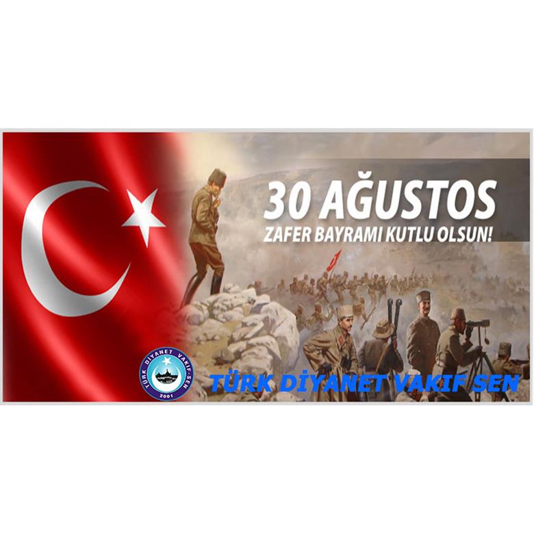 30 AĞUSTOS ZAFER BAYRAMI KUTLU OLSUN